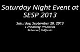 Saturday Night Event at SESP 2013 Saturday, September 28, 2013 Craneway Pavillion Richmond, California.