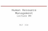 Human Resource Management Lecture 09 MGT 350. Last Lecture The selection process 1.initial screening interview 2.completion of the application form 3.employment.