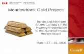 Meadowbank Gold Project: Indian and Northern Affairs Canada’s Final Hearing Presentation to the Nunavut Impact Review Board March 27 – 31, 2006.