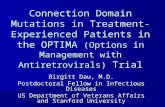 Connection Domain Mutations in Treatment-Experienced Patients in the OPTIMA (Options in Management with Antiretrovirals) Trial Birgitt Dau, M.D. Postdoctoral.