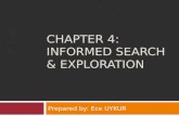 CHAPTER 4: INFORMED SEARCH & EXPLORATION Prepared by: Ece UYKUR.