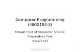 Computer Programming (4800153-3) Department of Computer Science Preparatory Year 1433/1434 Prepared by Department of Computer Science, Preparatory Year.
