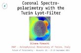 Coronal Spectro- polarimetry with the Turin Lyot-Filter Silvano Fineschi INAF – Astrophysical Observatory of Torino, Italy Future of Polarimetry - Brussels.