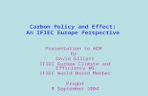 Carbon Policy and Effect: An IFIEC Europe Perspective Presentation to AEM by David Gillett IFIEC Europe Climate and Efficiency WG IFIEC World Board Member.