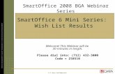 E-Z Data Confidential SmartOffice 6 Mini Series: Wish List Results Welcome! This Webinar will be 30 minutes in length. Please dial into: (712) 432-3000.