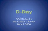 D-Day WWII Notes 11 World Wars – Hamer May 5, 2010.