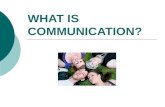 WHAT IS COMMUNICATION?. COMMUNICATION Different types of communication:  One to one conversations  Group conversations  Formal communication  Informal.