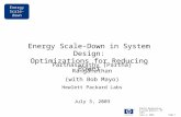 Energy Scale-down July 3, 2003 Partha Ranganathan E-scale project, HP Labs Page 1 Energy Scale-Down in System Design: Optimizations for Reducing Power.