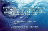 ESEL Chung-buk National University Environment System Engineering Laboratory Identifying of a Pollution Delivery Coefficient for a stream water quality.