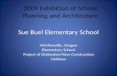 Sue Buel Elementary School McMinnville, Oregon Elementary School Project of Distinction/New Construction Mahlum 2009 Exhibition of School Planning and.