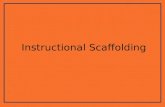 Instructional Scaffolding. What is a scaffold? What does a scaffold do? What are some characteristics of scaffolding?