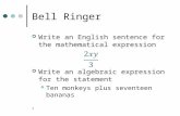 Bell Ringer Write an English sentence for the mathematical expression Write an algebraic expression for the statement Ten monkeys plus seventeen bananas.