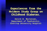 Experiences from the Hvidøre Study Group on Childhood Diabetes. Henrik B. Mortensen, Department of Paediatrics, Glostrup University Hospital.