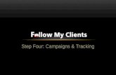 Step Four: Campaigns & Tracking. Follow My Clients is best known for our pre-written done for you email campaigns, most of which are targeted around the.