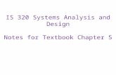 IS 320 Systems Analysis and Design Notes for Textbook Chapter 5.