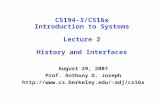 CS194-3/CS16x Introduction to Systems Lecture 2 History and Interfaces August 29, 2007 Prof. Anthony D. Joseph adj/cs16x.