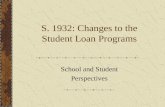 S. 1932: Changes to the Student Loan Programs School and Student Perspectives.