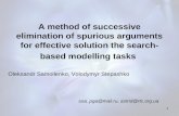 1 A method of successive elimination of spurious arguments for effective solution the search- based modelling tasks Oleksandr Samoilenko, Volodymyr Stepashko.