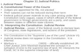 Chapter 11 Judicial Politics I. Judicial Power A. Constitutional Power of the Courts Judges are appointed for life, not elected Their salaries can not.