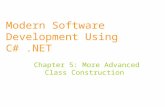 Modern Software Development Using C#.NET Chapter 5: More Advanced Class Construction.