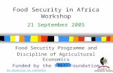 1 Food Security in Africa Workshop Food Security Programme and Discipline of Agricultural Economics Funded by the Ford Foundation Go directly to contents.
