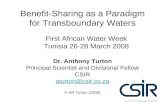 Benefit-Sharing as a Paradigm for Transboundary Waters Dr. Anthony Turton Principal Scientist and Divisional Fellow CSIR aturton@csir.co.za © AR Turton.