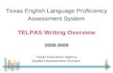 Texas English Language Proficiency Assessment System TELPAS Writing Overview 2008-2009 Texas Education Agency Student Assessment Division.