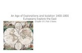 An Age of Explorations and Isolation 1400- 1800 Europeans Explore the East Chapter 19.1 Part 1 Notes.