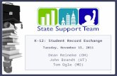 1 K-12: Student Record Exchange Tuesday, November 15, 2011 Dean Reineke (OH) John Brandt (UT) Tom Ogle (MO)