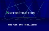 RECONSTRUCTION Who won the Rebellion? March 4, 1865.