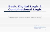 1 Basic Digital Logic 2 Combinational Logic Paul Godin godinp@telusplanet.net February 2004 Created for the Western Canadian Robotics Society.