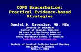 COPD Exacerbation: Practical Evidence-based Strategies Daniel D. Dressler, MD, MSc Director of Education Section of Hospital Medicine IM Associate Residency.