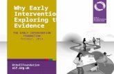 @theEIFoundation eif.org.uk Why Early Intervention? Exploring the Evidence THE EARLY INTERVENTION FOUNDATION October, 2014.