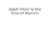 Adolf Hitler & the Rise of Nazism. Hitler was born in Austria in 1889 in the small town of Braunau. His first passion was art & he went to Vienna at age.