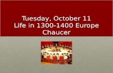 Tuesday, October 11 Life in 1300-1400 Europe Chaucer.