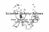 Science Safety Primer Your guide to staying safe in the lab.