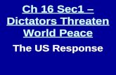 Ch 16 Sec1 – Dictators Threaten World Peace The US Response.