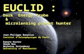 EUCLID : Dark Energy Probe & microlensing planet hunter Jean-Philippe Beaulieu Institut d’Astrophysique de Paris Eamonn Kerins Shude Mao Nicholas Rattenbury.