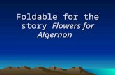 Foldable for the story Flowers for Algernon. Instructions for foldable You will need 1 large piece of construction paper and 6 pieces of regular construction.
