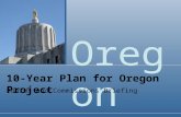 Oregon 10-Year Plan for Oregon Project Boards and Commissions Briefing.