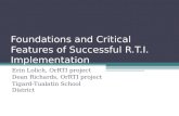 Foundations and Critical Features of Successful R.T.I. Implementation Erin Lolich, OrRTI project Dean Richards, OrRTI project Tigard-Tualatin School District.