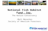 -Mike Andrews The Nature Conservancy -Matt Menashes Society of American Foresters National Fish Habitat Fund, Inc.