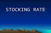 STOCKING RATE STOCKING RATE. Definition The number or biomass of animals stocked in a unit of land.