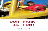 OUR PARK IS FUN! Volume 2. © 2005 by International Education Institute 842 S. Elm, Kennewick, WA 99336 (509) 582-6851 // (888) 664-5343 EMAIL: IEI@virtual-institute.us.