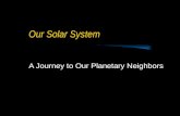 Our Solar System A Journey to Our Planetary Neighbors.