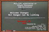 Welcome Changes... But Danger Can Be Lurking Presented By: Gary J. Collins, Esq. COLLINS & BLAHA, P.C. 31700 Middlebelt Road, Suite 125 Farmington Hills,