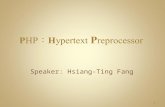 Speaker: Hsiang-Ting Fang 1. What is PHP. History of PHP. Variables Data type Examples*4 Reference Exercise*3 2.
