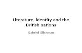 Literature, identity and the British nations Gabriel Glickman.
