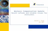Workers Compensation Update Recent reforms and notable issues for reinsurers Gerald T. Yeung May 2007.