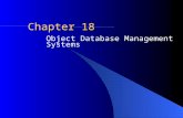 Chapter 18 Object Database Management Systems. McGraw-Hill/Irwin © 2004 The McGraw-Hill Companies, Inc. All rights reserved. Outline Motivation for object.